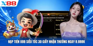 Nạp Tiền X88 Siêu Tốc 30 Giây Nhận Thưởng Ngay 8.888K